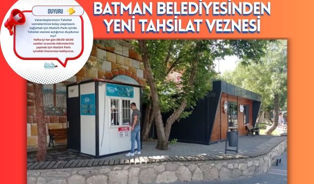 Batman Belediyesinden Yeni Tahsilat Veznesi